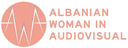 Albanian Women in Audiovisual
